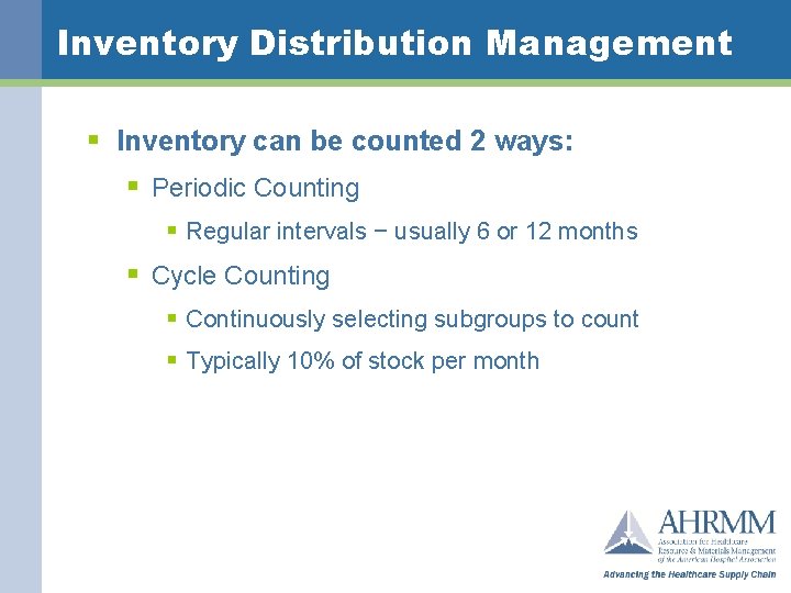 Inventory Distribution Management § Inventory can be counted 2 ways: § Periodic Counting §
