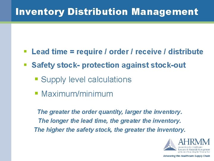 Inventory Distribution Management § Lead time = require / order / receive / distribute