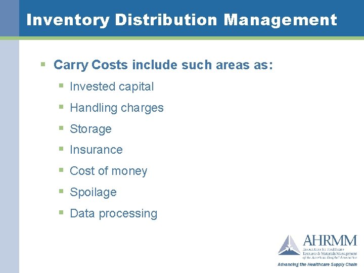 Inventory Distribution Management § Carry Costs include such areas as: § Invested capital §