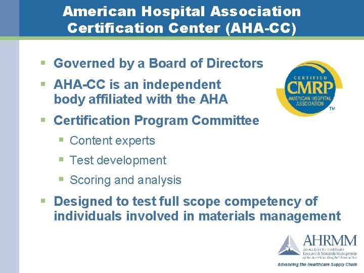 American Hospital Association Certification Center (AHA-CC) § Governed by a Board of Directors §