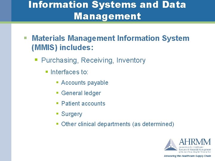 Information Systems and Data Management § Materials Management Information System (MMIS) includes: § Purchasing,