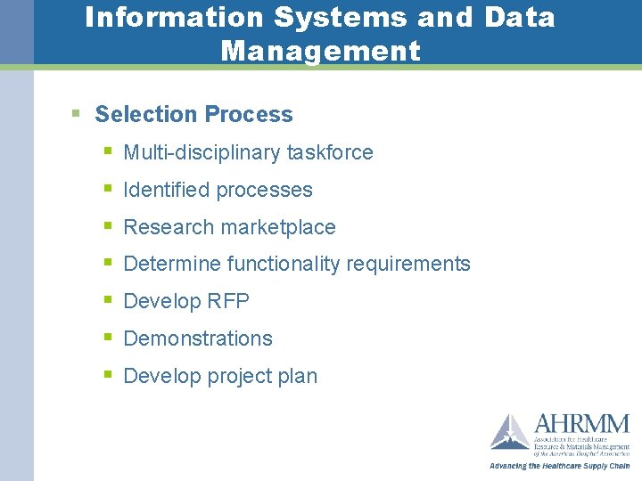 Information Systems and Data Management § Selection Process § Multi-disciplinary taskforce § Identified processes