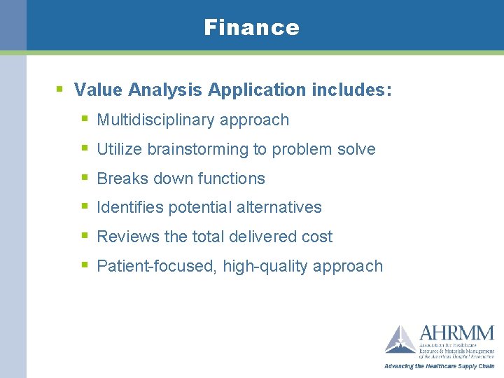 Finance § Value Analysis Application includes: § Multidisciplinary approach § Utilize brainstorming to problem