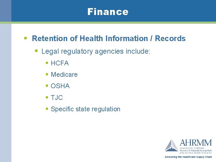 Finance § Retention of Health Information / Records § Legal regulatory agencies include: §