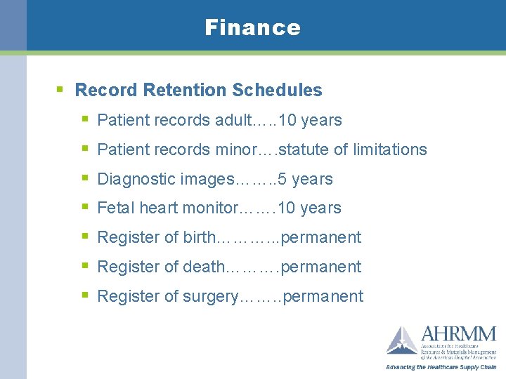 Finance § Record Retention Schedules § Patient records adult…. . 10 years § Patient