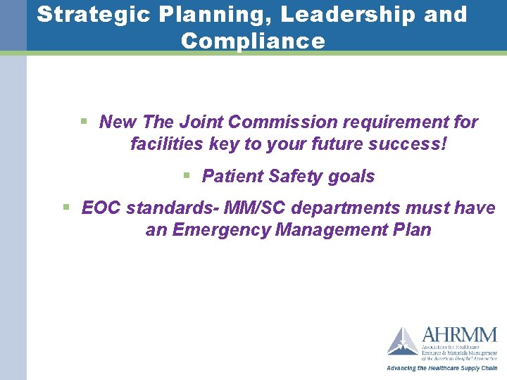 Strategic Planning, Leadership and Compliance § New The Joint Commission requirement for facilities key