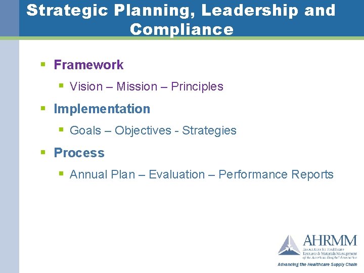 Strategic Planning, Leadership and Compliance § Framework § Vision – Mission – Principles §