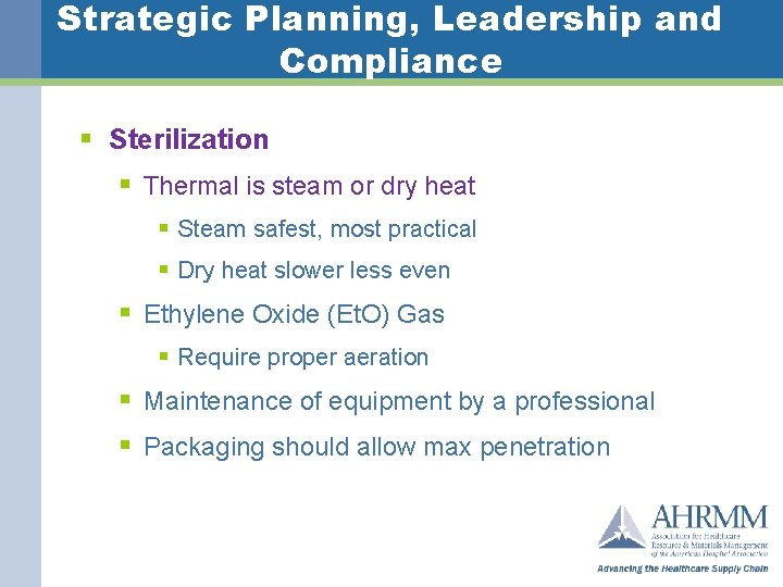 Strategic Planning, Leadership and Compliance § Sterilization § Thermal is steam or dry heat
