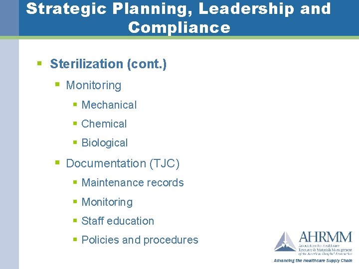 Strategic Planning, Leadership and Compliance § Sterilization (cont. ) § Monitoring § Mechanical §