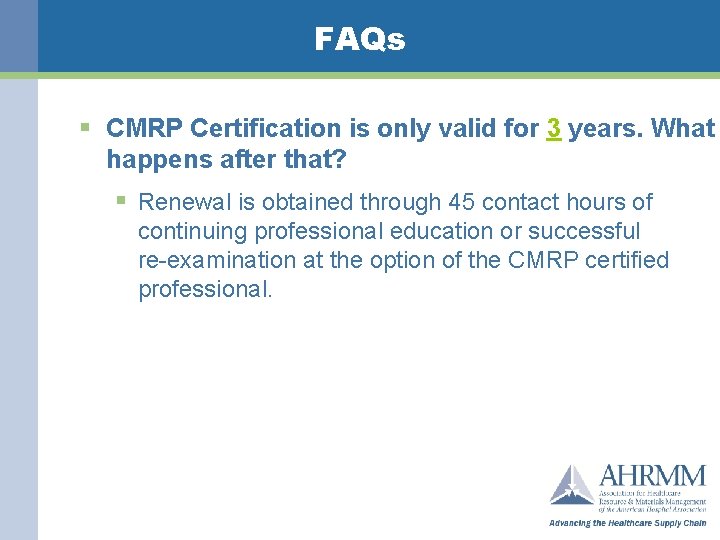 FAQs § CMRP Certification is only valid for 3 years. What happens after that?