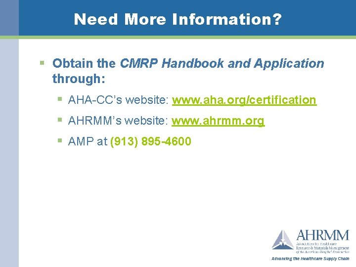 Need More Information? § Obtain the CMRP Handbook and Application through: § AHA-CC’s website: