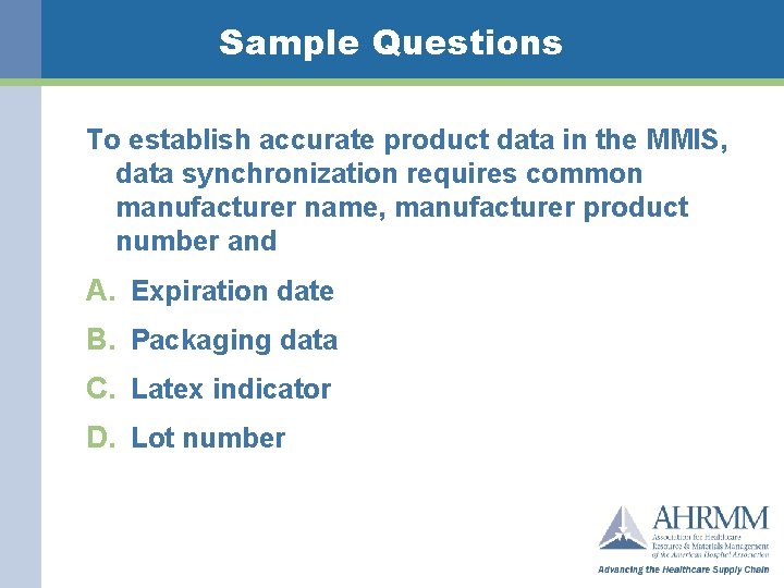 Sample Questions To establish accurate product data in the MMIS, data synchronization requires common
