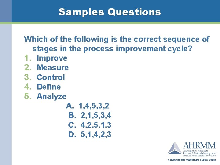 Samples Questions Which of the following is the correct sequence of stages in the