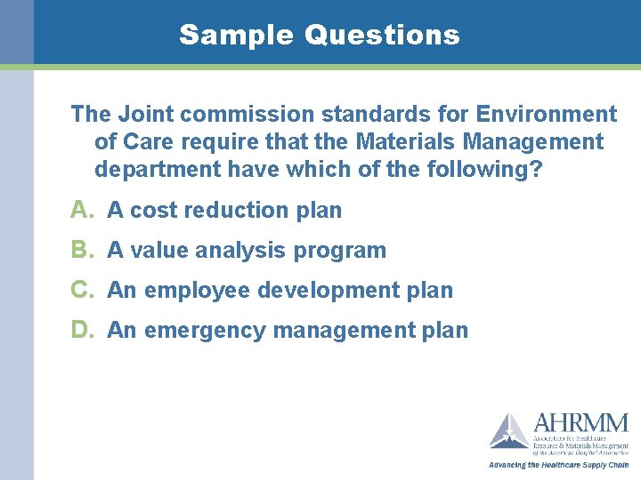 Sample Questions The Joint commission standards for Environment of Care require that the Materials