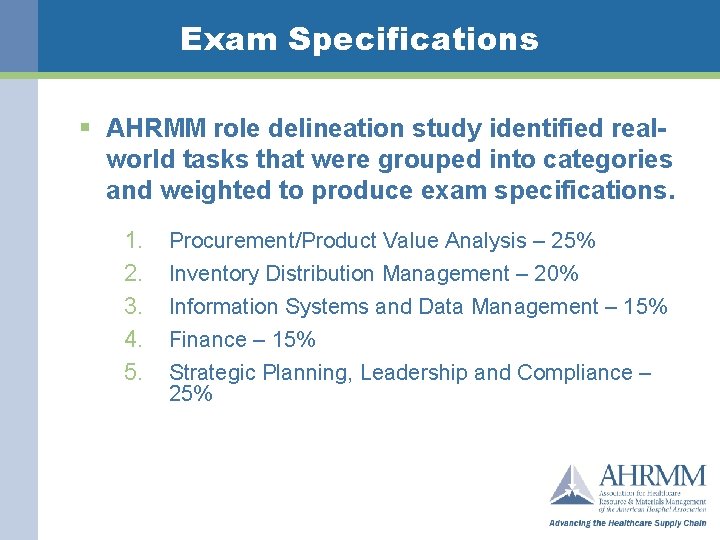 Exam Specifications § AHRMM role delineation study identified realworld tasks that were grouped into