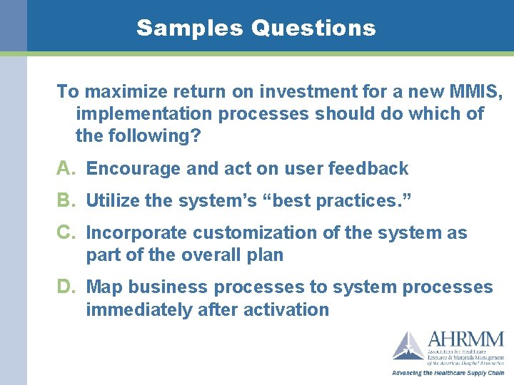 Samples Questions To maximize return on investment for a new MMIS, implementation processes should