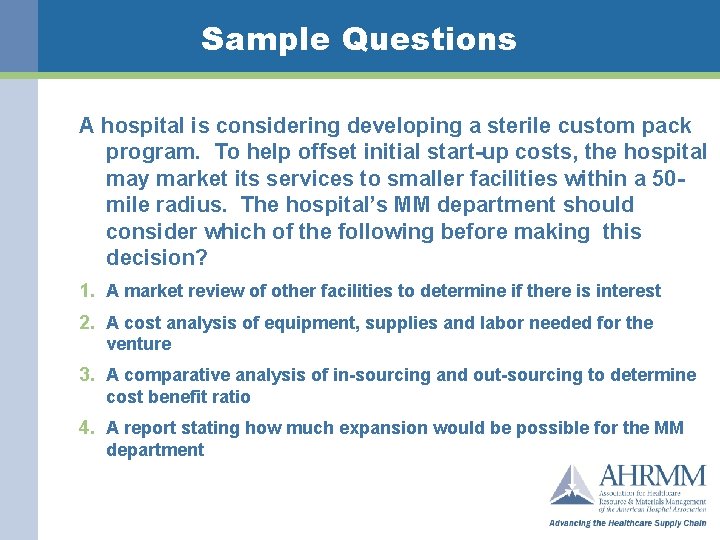 Sample Questions A hospital is considering developing a sterile custom pack program. To help