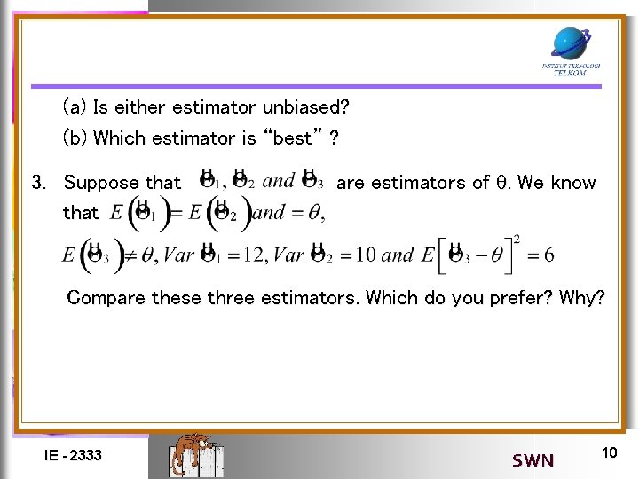 (a) Is either estimator unbiased? (b) Which estimator is “best” ? 3. Suppose that