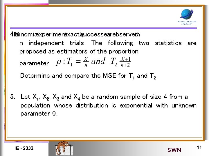 4. In Binomial a experiment exactly successes x are observed in n independent trials.