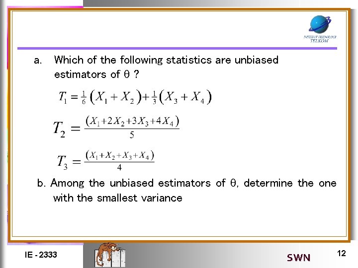 a. Which of the following statistics are unbiased estimators of ? b. Among the a. Which of the following statistics are unbiased estimators of ? b. Among the
