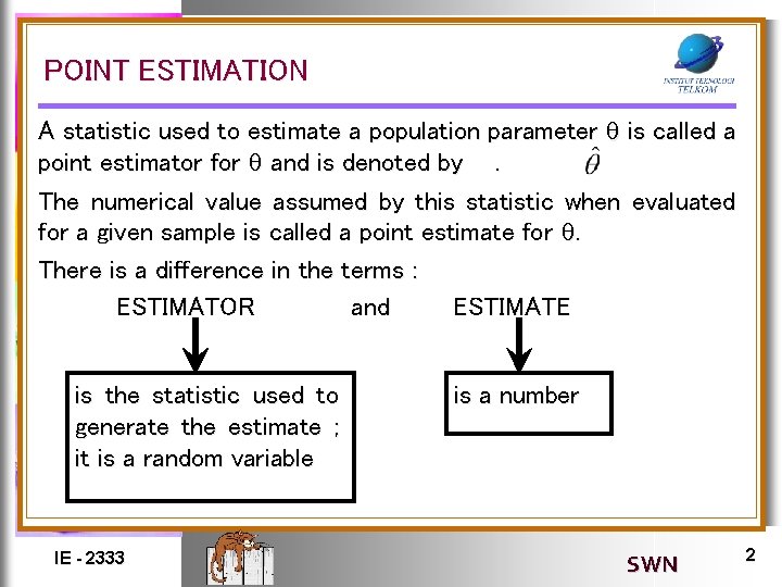 POINT ESTIMATION A statistic used to estimate a population parameter is called a point