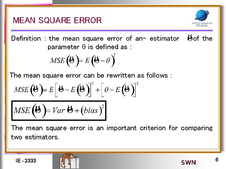 MEAN SQUARE ERROR Definition : the mean square error of an- estimator parameter is