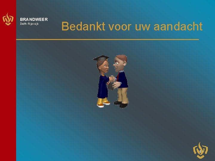 BRANDWEER Delft-Rijswijk Bedankt voor uw aandacht 11 