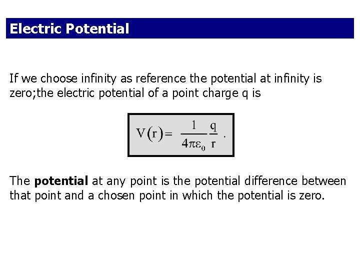 Electric Potential If we choose infinity as reference the potential at infinity is zero;