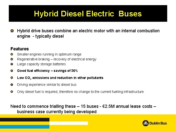 Hybrid Diesel Electric Buses Hybrid drive buses combine an electric motor with an internal