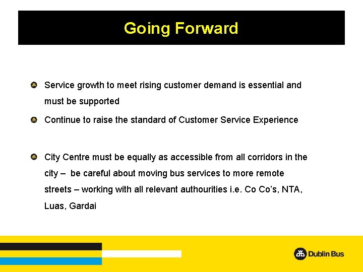 Going Forward Service growth to meet rising customer demand is essential and must be