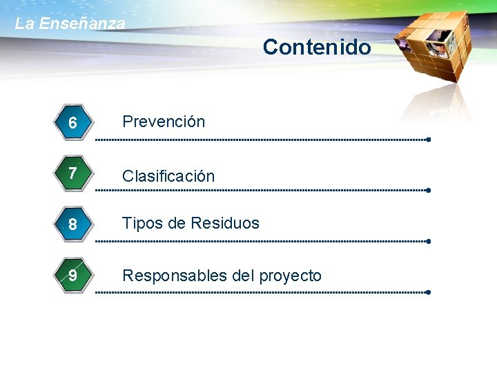 La Enseñanza Contenido 6 Prevención 7 Clasificación 8 Tipos de Residuos 9 Responsables del