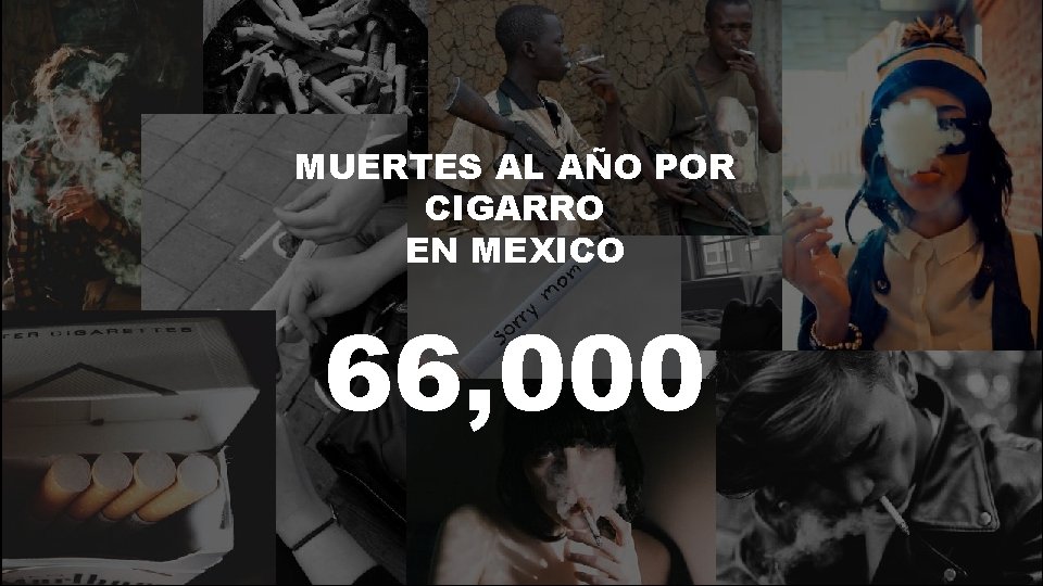 MUERTES AL AÑO POR CIGARRO EN MEXICO 66, 000 