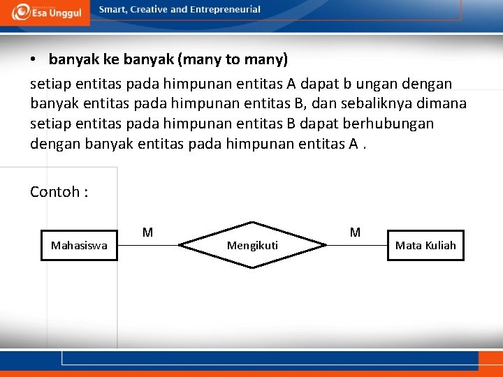  • banyak ke banyak (many to many) setiap entitas pada himpunan entitas A