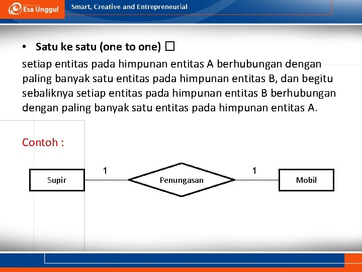  • Satu ke satu (one to one) � setiap entitas pada himpunan entitas