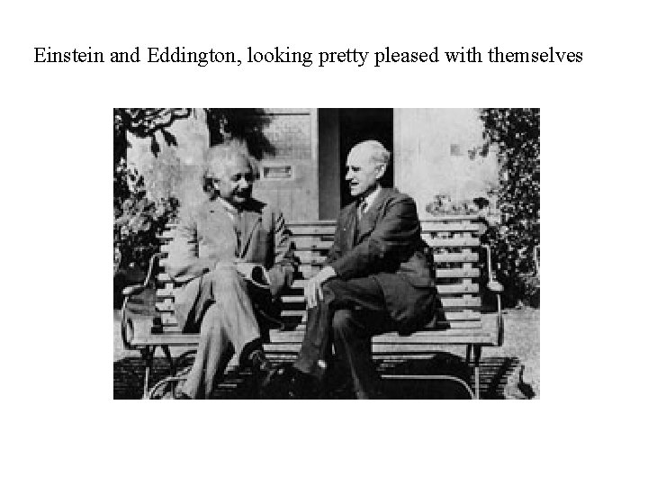Einstein and Eddington, looking pretty pleased with themselves 
