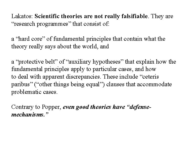 Lakatos: Scientific theories are not really falsifiable. They are “research programmes” that consist of: