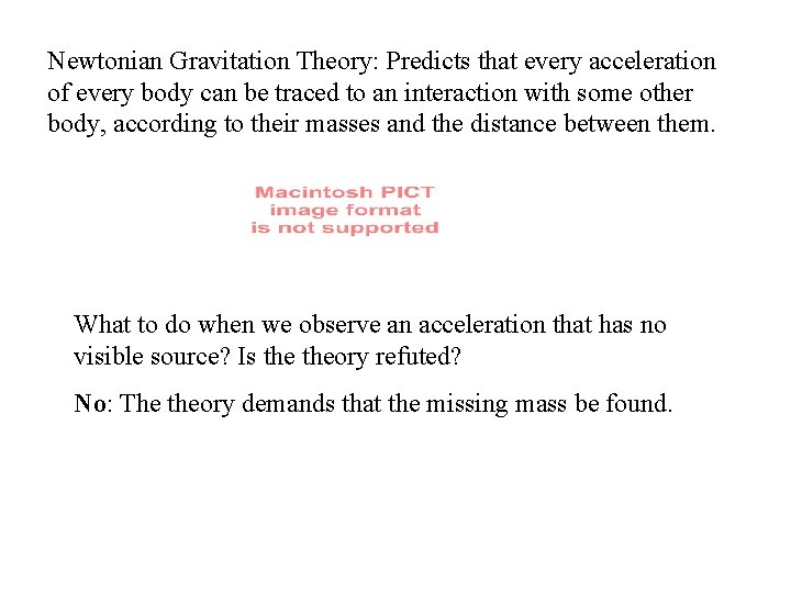 Newtonian Gravitation Theory: Predicts that every acceleration of every body can be traced to