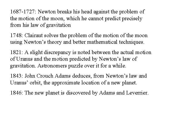 1687 -1727: Newton breaks his head against the problem of the motion of the