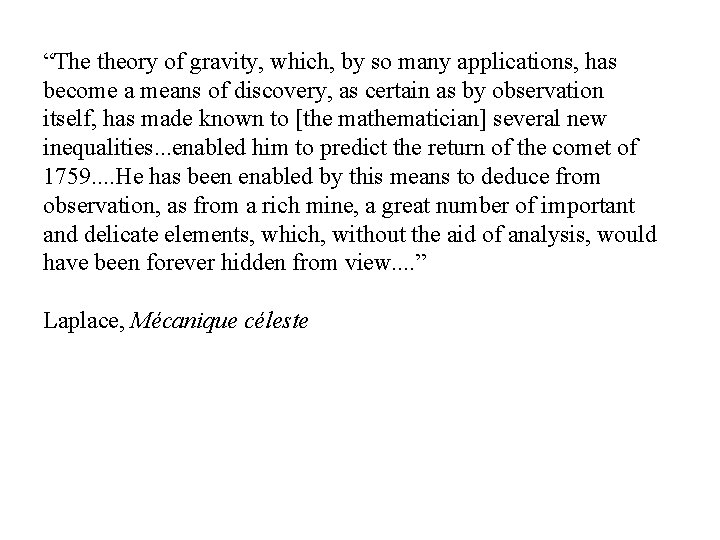 “The theory of gravity, which, by so many applications, has become a means of