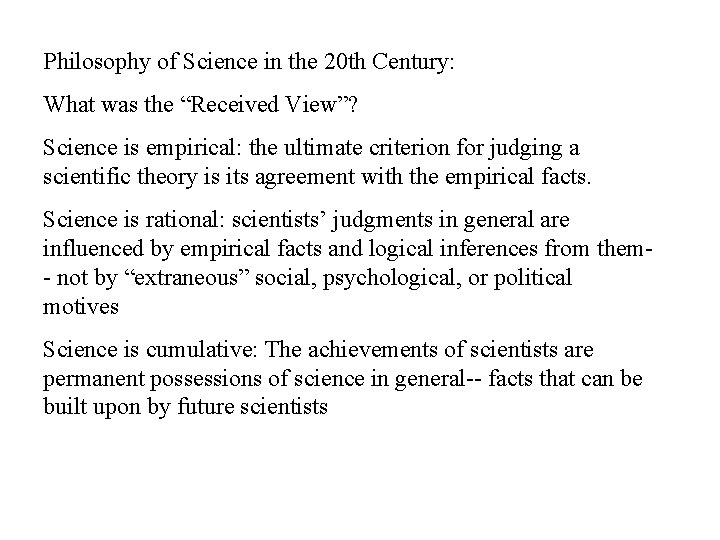 Philosophy of Science in the 20 th Century: What was the “Received View”? Science