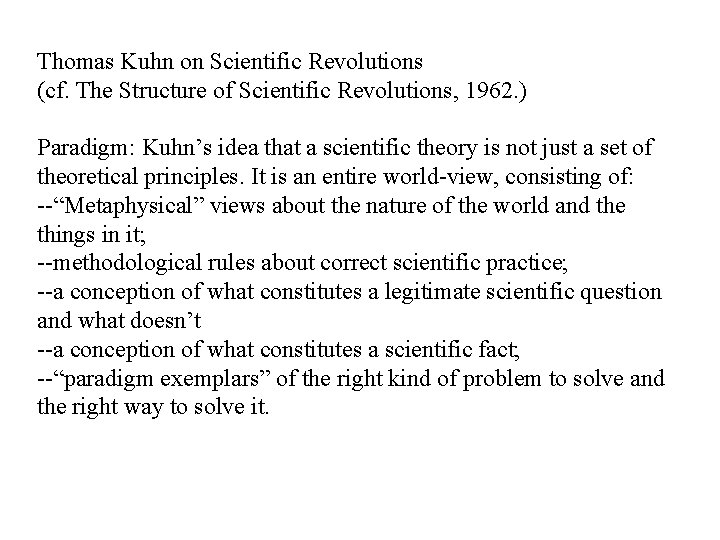 Thomas Kuhn on Scientific Revolutions (cf. The Structure of Scientific Revolutions, 1962. ) Paradigm: