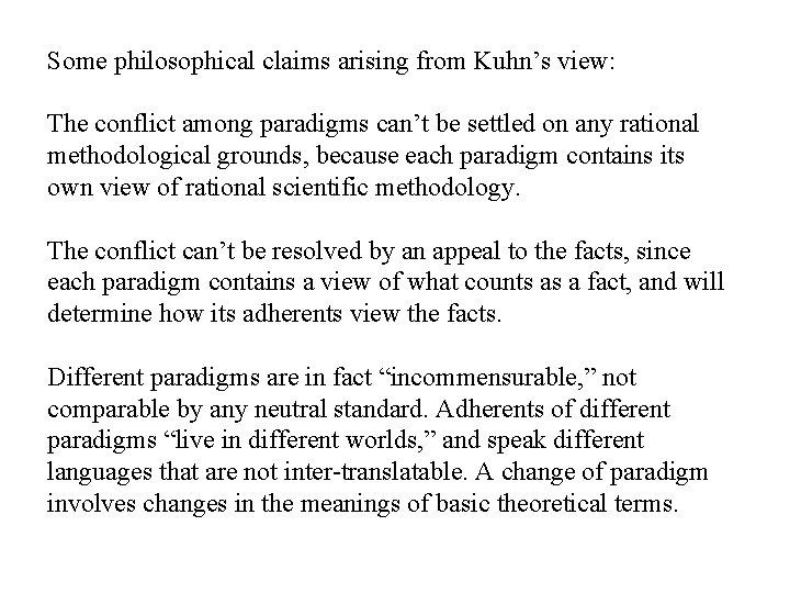 Some philosophical claims arising from Kuhn’s view: The conflict among paradigms can’t be settled