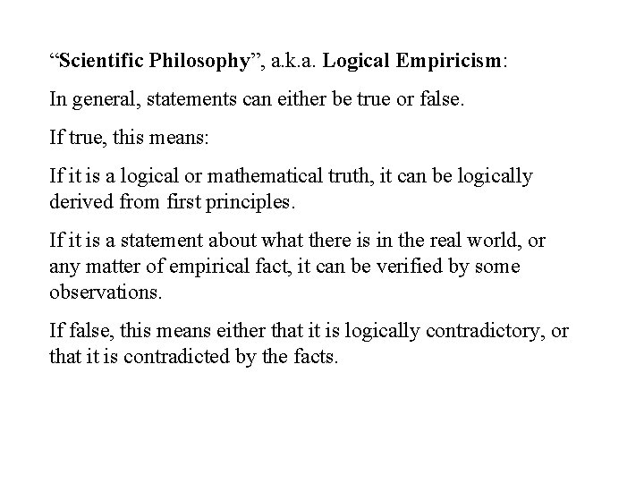 “Scientific Philosophy”, a. k. a. Logical Empiricism: In general, statements can either be true