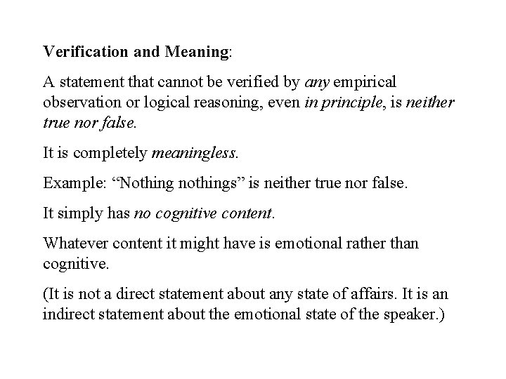 Verification and Meaning: A statement that cannot be verified by any empirical observation or