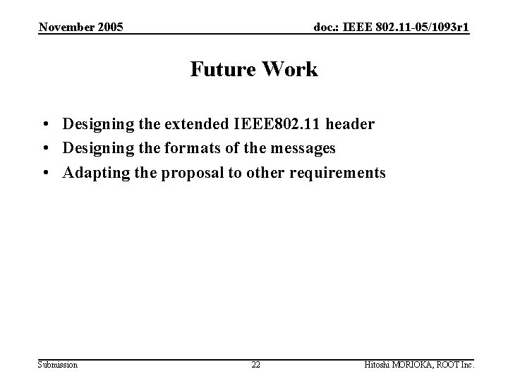 November 2005 doc. : IEEE 802. 11 -05/1093 r 1 Future Work • Designing