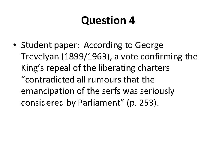 Question 4 • Student paper: According to George Trevelyan (1899/1963), a vote confirming the