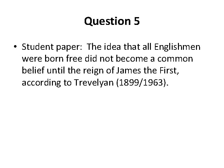 Question 5 • Student paper: The idea that all Englishmen were born free did