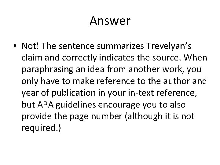 Answer • Not! The sentence summarizes Trevelyan’s claim and correctly indicates the source. When