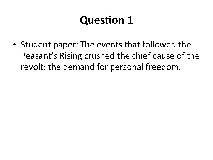 Question 1 • Student paper: The events that followed the Peasant’s Rising crushed the