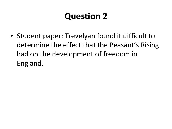 Question 2 • Student paper: Trevelyan found it difficult to determine the effect that